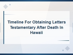 Hawaii Letters Testamentary: Timeline and Fees