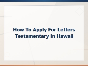How to Apply for Letters Testamentary in Hawaii
