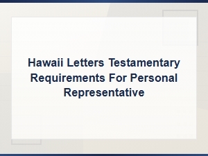 Hawaii Letters Testamentary Requirements for Personal Representatives