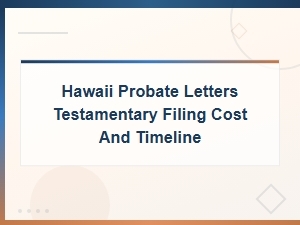 Hawaii Letters Testamentary: Filing Costs & Timeline